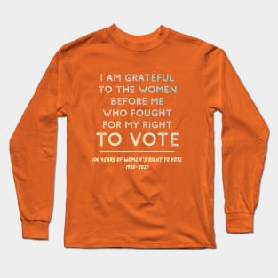 Grateful To Women Who Fought For Women's Right To Vote Centennial Long Sleeve T-Shirt